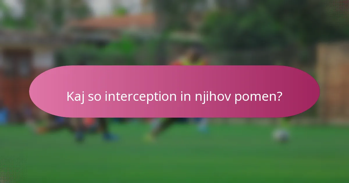 Kaj so interception in njihov pomen?