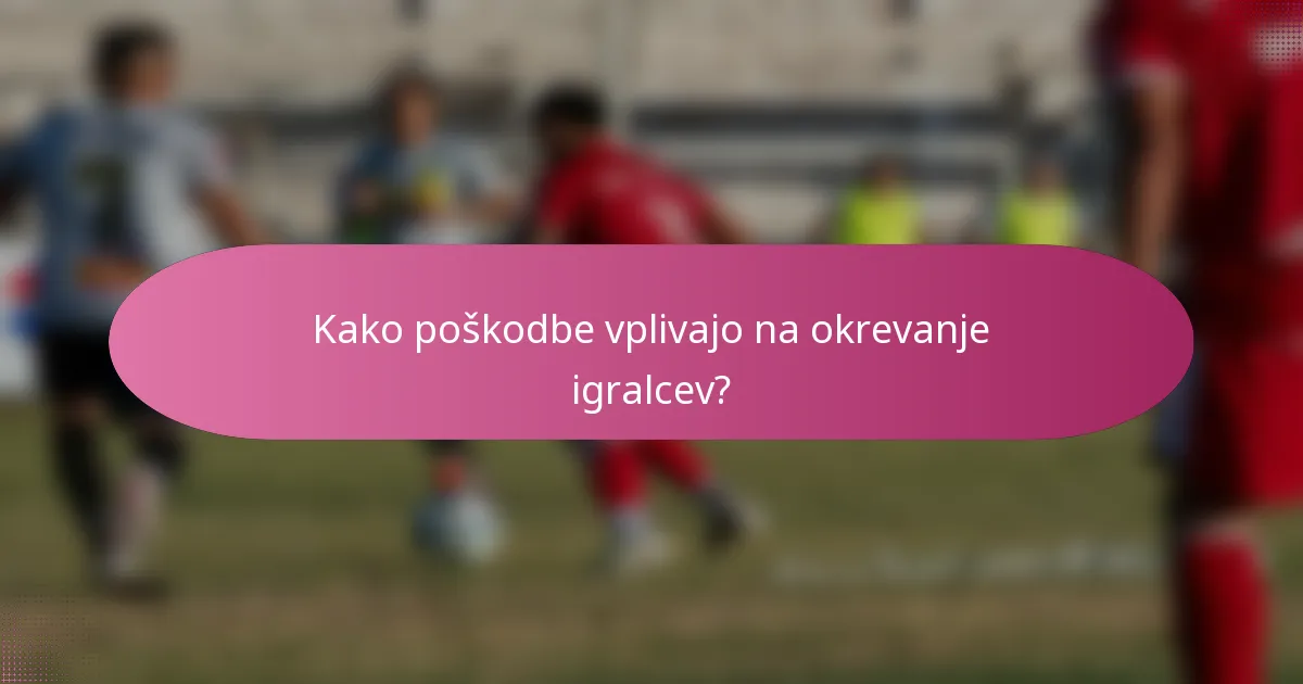 Kako poškodbe vplivajo na okrevanje igralcev?