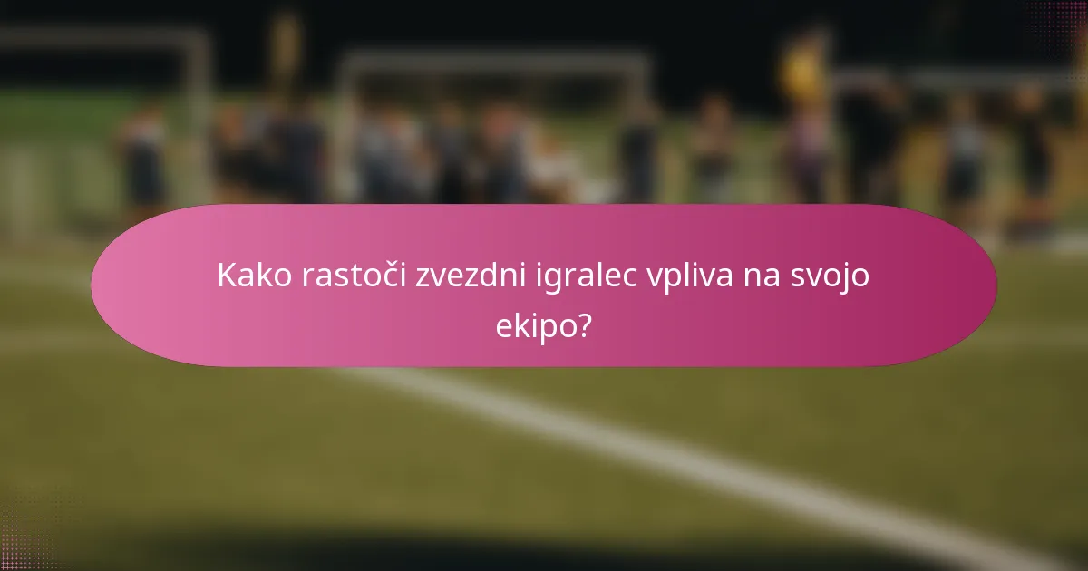 Kako rastoči zvezdni igralec vpliva na svojo ekipo?