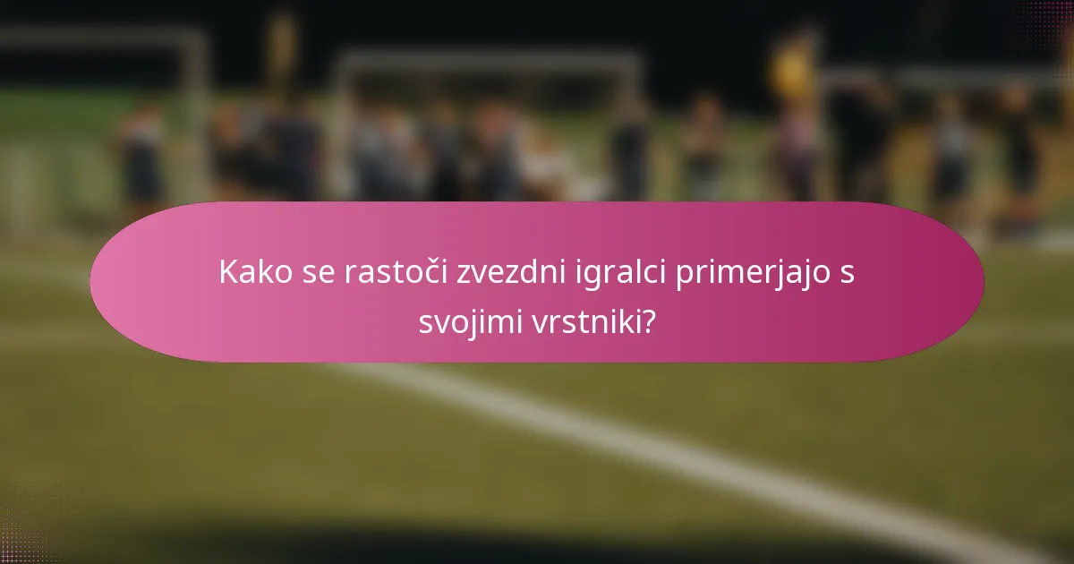 Kako se rastoči zvezdni igralci primerjajo s svojimi vrstniki?
