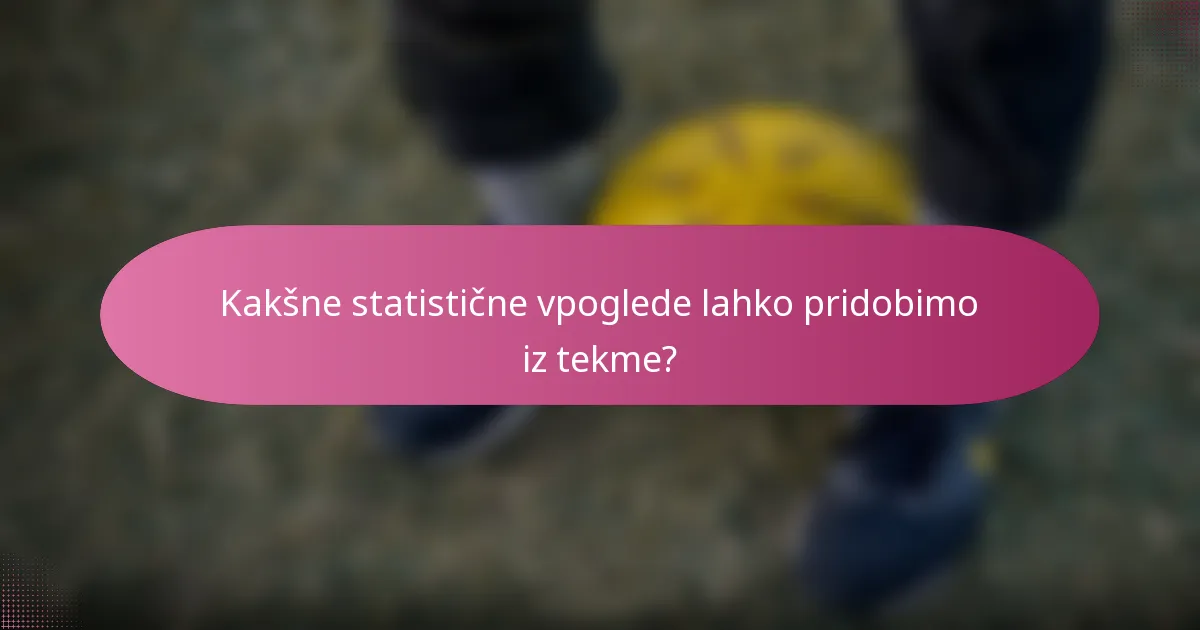 Kakšne statistične vpoglede lahko pridobimo iz tekme?