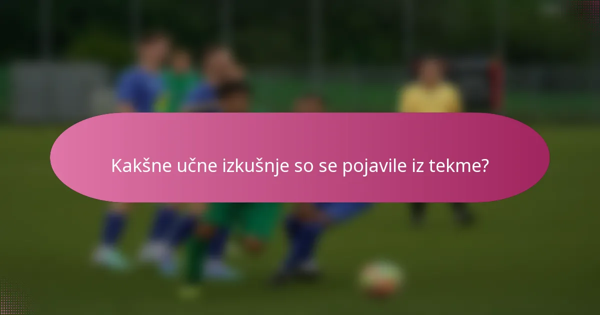 Kakšne učne izkušnje so se pojavile iz tekme?