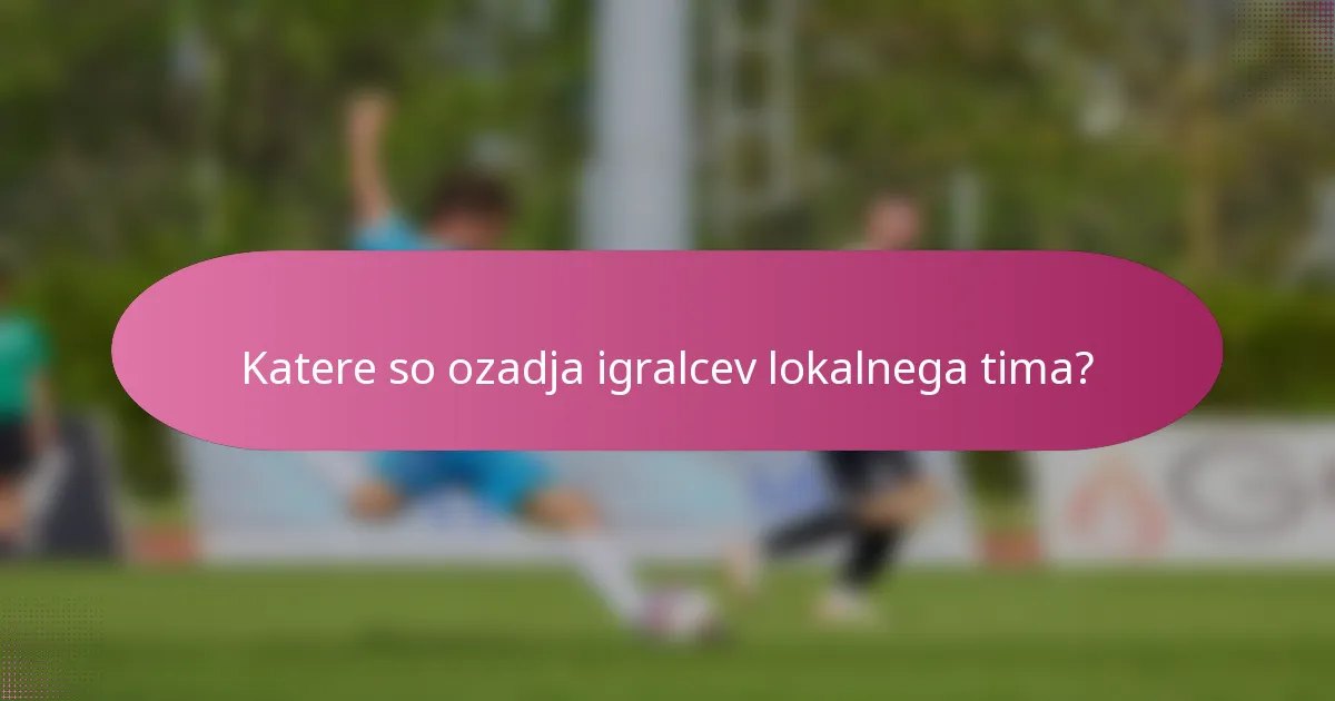 Katere so ozadja igralcev lokalnega tima?