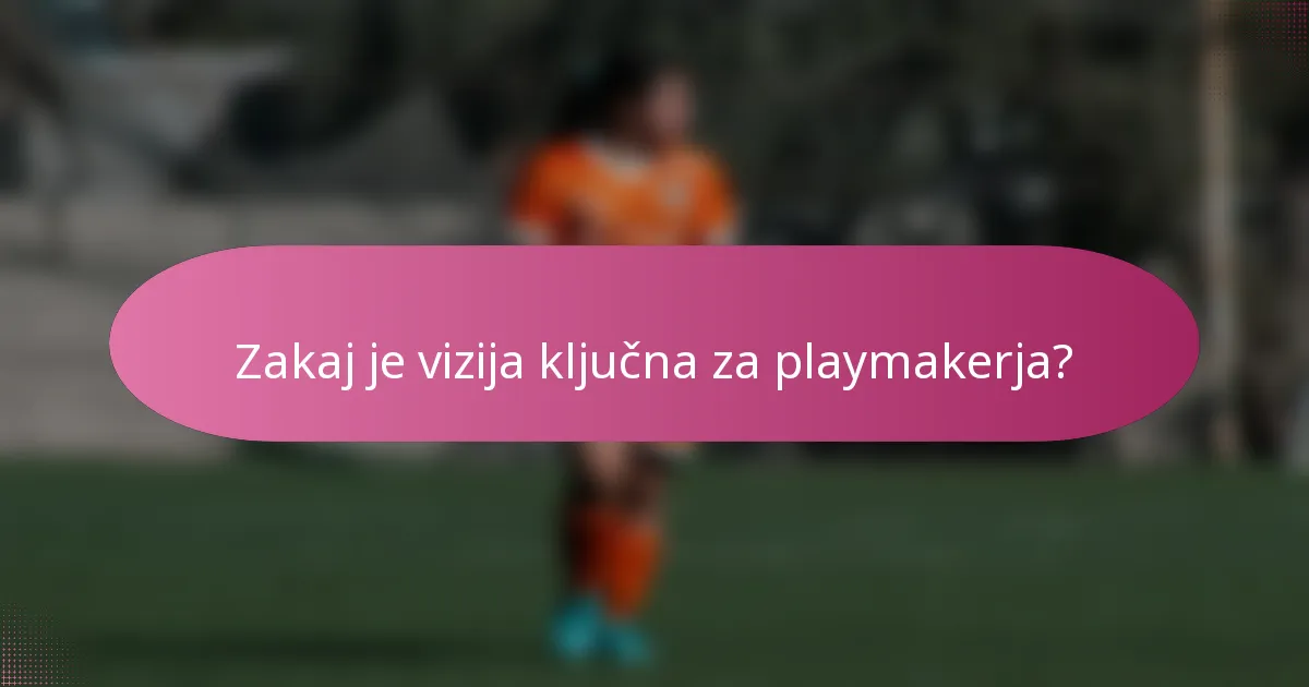 Zakaj je vizija ključna za playmakerja?